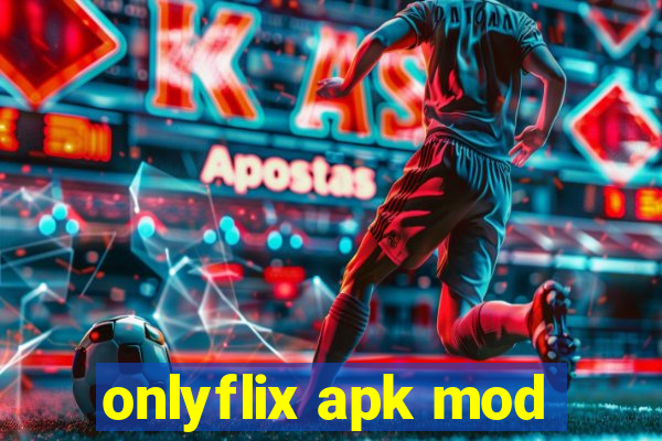 onlyflix apk mod